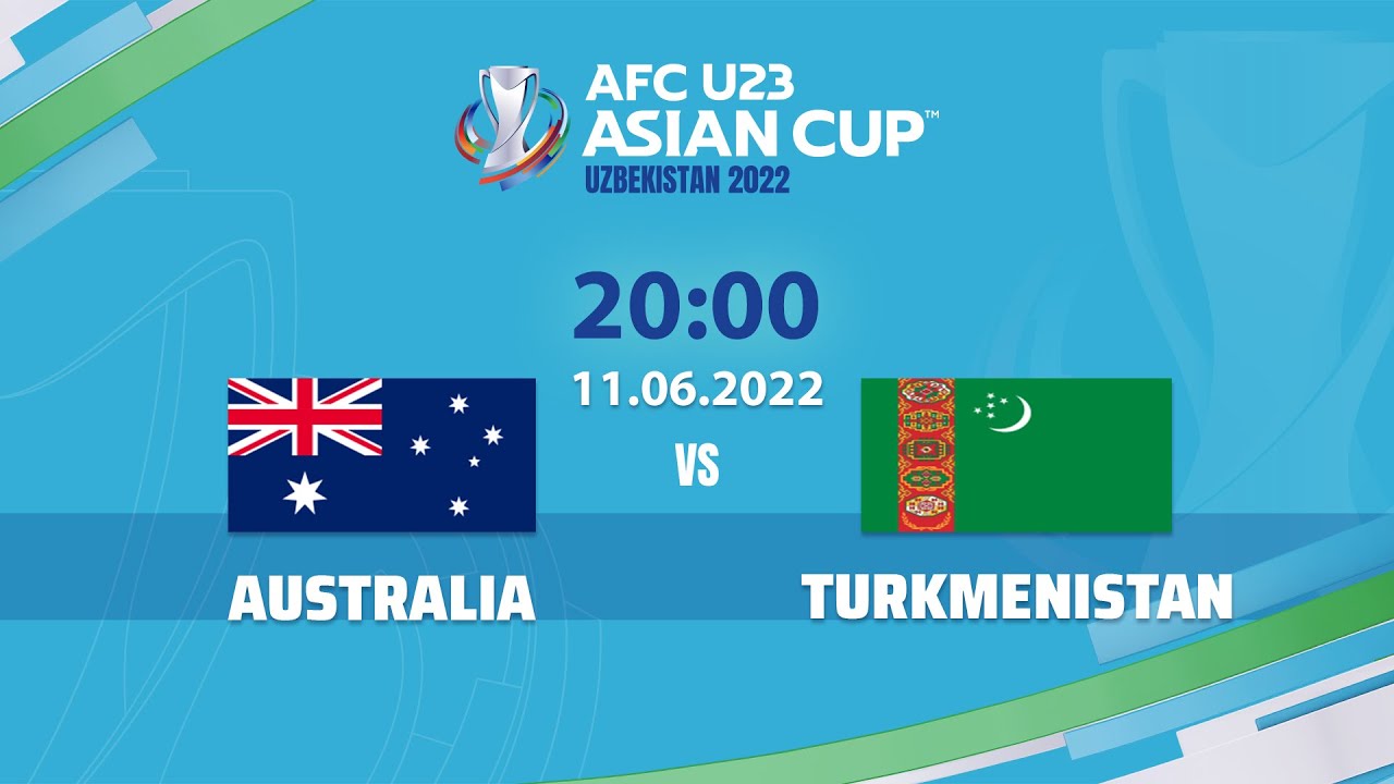 🔴 TRỰC TIẾP: U23 ÚC – U23 TURKMENISTAN (BẢN CHÍNH THỨC) | LIVE AFC U23 ASIAN CUP 2022