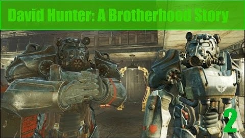 Fallout 4 David Hunter - A Brotherhood Story Part 2