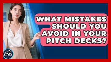 What Mistakes Should You Avoid in Your Pitch Decks? | The Startup Growth Hub News