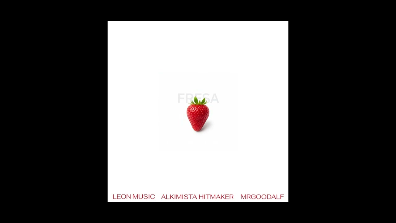 Fresa (Radio Edit) - MRGOODALF, Alkimista Hitmaker, Leon Music