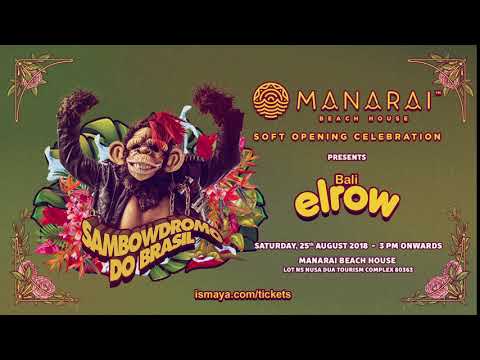 Soft Opening Manarai Beach House - Elrow Bali Sambowdromo do Brasil