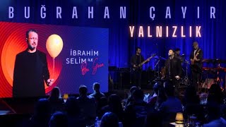 Buğrahan Çayır - Yalnızlık [İbrahim Selim ile Bu Gece] Resimi