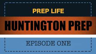 Prep Life: Huntington Prep Episode One - Andrew Wiggins, Elijah Macon, Evan Payne