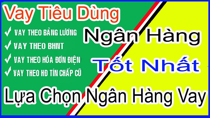 Vay tín chấp ngân hàng nào nhanh nhất năm 2024