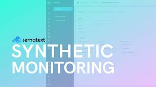 Introduction to Sematext Synthetics
