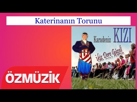 Katerinanın Torunu - Karadeniz Kızı (Official Video)