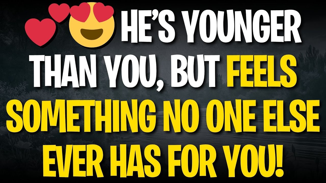 💕😍 HE’S YOUNGER THAN YOU, BUT FEELS SOMETHING NO ONE ELSE EVER HAS FOR YOU!