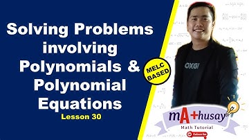 SOLVING PROBLEMS INVOLVING POLYNOMIAL AND POLYNOMIAL EQUATIONS