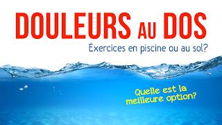 DOULEURS au DOS: faire des exercices en piscine ou au sol?