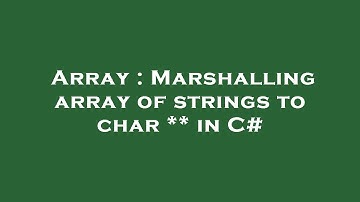 Array : Marshalling array of strings to char ** in C#