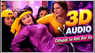Othalali Se Roti Bor Ke 3D Song | Khesari Lal Yadav | Viral Bhojpuri Song | 8D Bhojpuri Song 2026