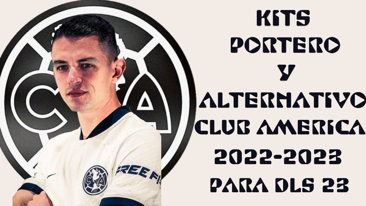 Kits Club america portero y alternativo actualizados para DLS 23 YouTube