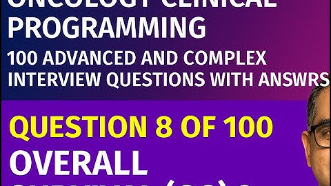 Question 8 of 100 Overall survival (OS) ?