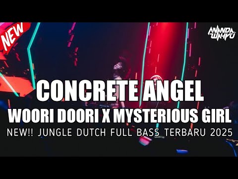 DJ CONCRETE ANGEL X WOORI DOORI X MYSTERIOUS GIRL - NEW!! JUNGLE DUTCH FULL BASS TERBARU 2025