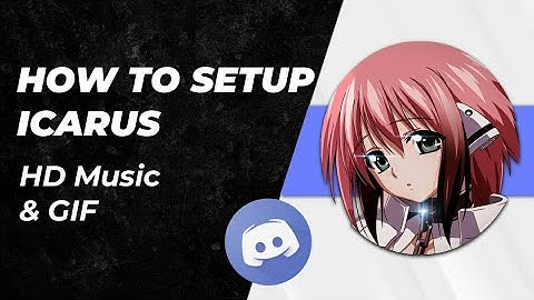 how to setup Icarus bot discord very easily on your smartphone Android/iOS | HD Music & Fun gifs
