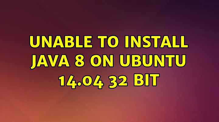 Unable to install java 8 on Ubuntu 14.04 32 bit