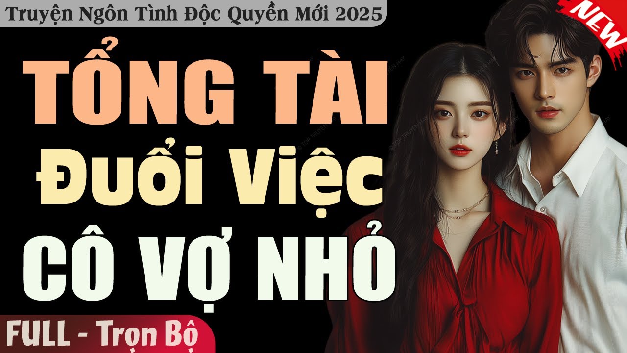 Truyện Hay Đêm Nay: TỔNG TÀI ĐUỔI VIỆC CÔ VỢ NHỎ [Full] Truyện ngôn tình đêm khuya mới nhất