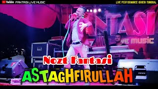 ASTAGHFIRULLAH - Nozt Fantasi || Dangdut Live Orgen Tunggal || Fantasi Live Music