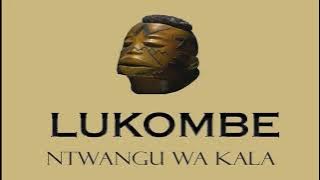 Lukombe - Ntwangu wa Kala ( audio)