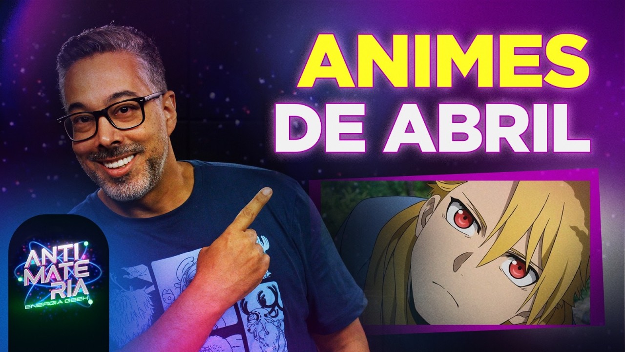 AS NOVIDADES DA PRIMAVERA JAPONESA! | ANTIMATÉRIA - ENERGIA GEEK | 31/03/2026