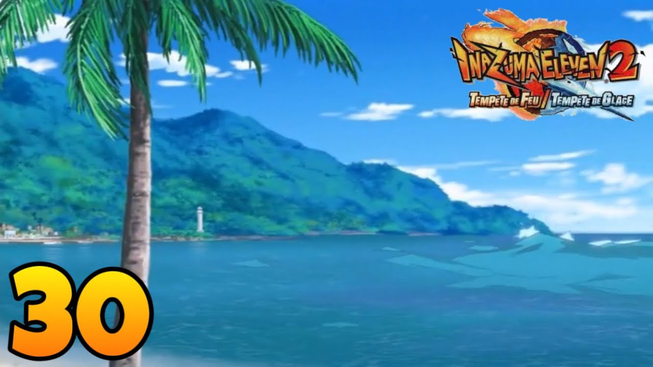 LET'S PLAY INAZUMA ELEVEN 2 TEMPETE DE FEU #30 DIRECTION OKINAWA - YouTube