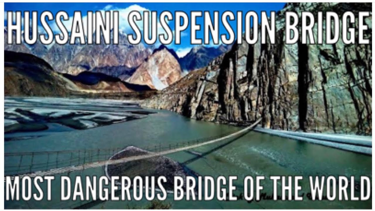 Hussaini Suspension Bridge Hunza World’s most dangerous bridge In