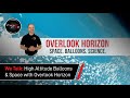 (podcast)DD: High Altitude Balloons and Space with Overlook Horizon