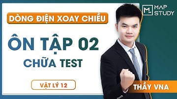[Vật lý 12] Điện xoay chiều - Ôn tập dòng điện xoay chiều 02 - Thầy VNA