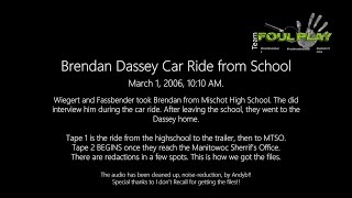 March 1, 2006 - 10:10 AM - Brendan Dassey Car Ride Interview with Wiegert and Fassbender.