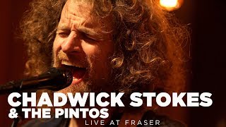 Chadwick Stokes \& The Pintos – Live at Fraser