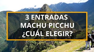 ¡3 Tipos de Entradas a Machu Picchu! ¿Qué incluye? ¿Cuál elegir?