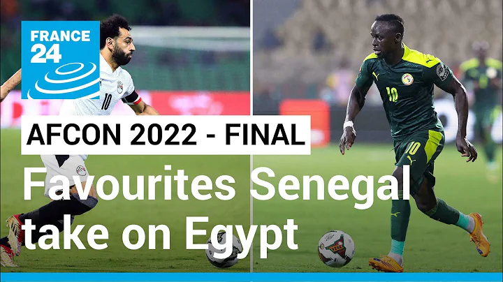 AFCON 2022: Favourites Senegal take on Egypt in hotly anticipated final • FRANCE 24 English