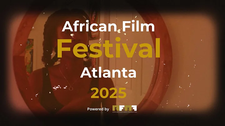 2025 Festival Trailer  -  African Film Festival Atlanta (AFFATL)