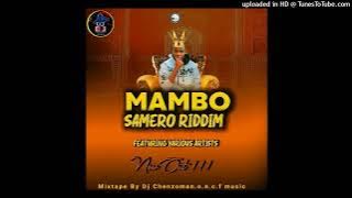 2022 | Mambo Samero Riddim | Mixx By Dj Chenzoman | o.n.c.f music | Pro By G Samuel | Maxus Beatz |