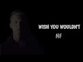 NF - Wish You Wouldn