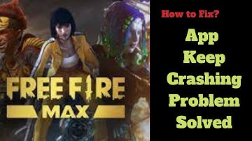 Free Fire Max App Keeps Crashing Problem Solutions Android & Ios - Free Fire Max Crash