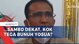 Soal Bukti Kedekatan Ferdy Sambo dengan Ajudan, Ayah Yosua: Kok Tega Bunuh?