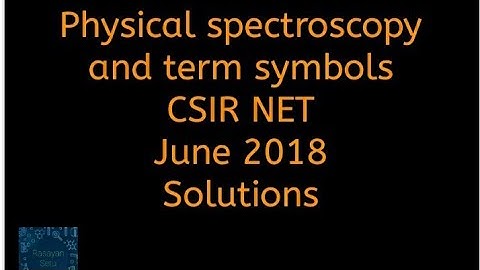 Physical spectroscopy and term symbols CSIR NET June 2018 solutions