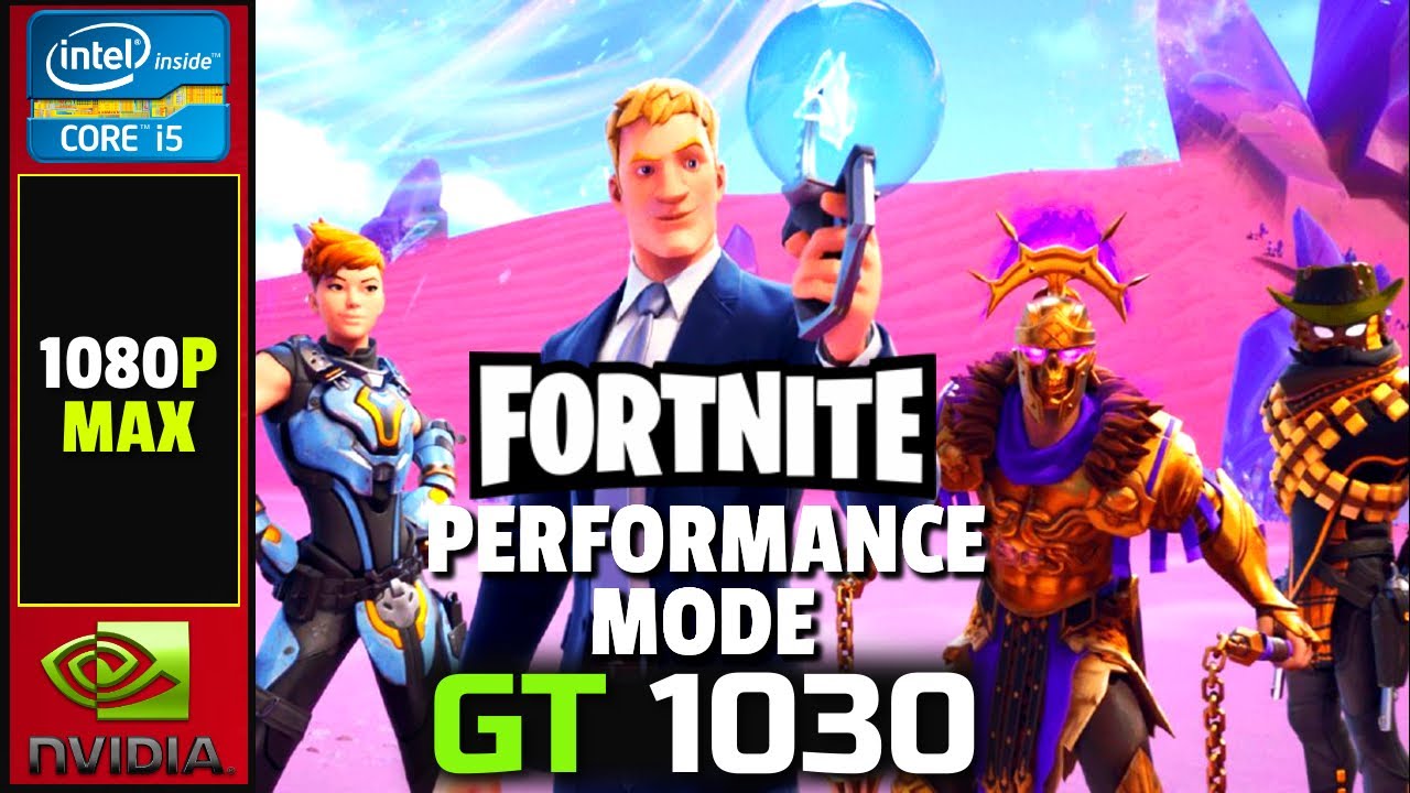 Fortnite Performance Alpha Mode | GT 1030 | 1080P Max