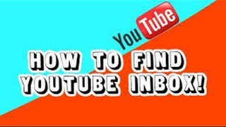 DxnohsawR: How To Check Your Inbox On YouTube Febuary 2014