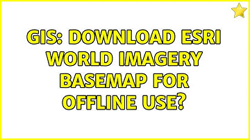 GIS: download ESRI World Imagery basemap for offline use? (4 Solutions!!)