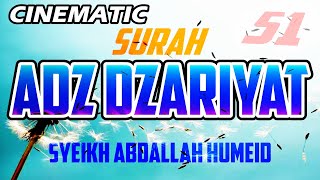 CINEMATIC - SURAH ADZ DZARIYAT - ABDALLAH HUMEID - FULL CHAPTER