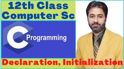 Lecture # 11, Variable Declaration | 12th Class Computer Science | C programming Tutorial