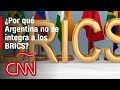 ¿Por qué Javier Milei habría decidido que Argentina no se integre a los BRICS?
