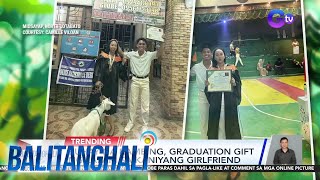 Buhay Na Kambing, Graduation Gift Ng Lalaki Sa Kaniyang Girlfriend | Balitanghali