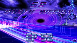 S.R. Synth Weekly Episode 52