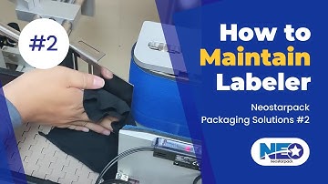 EP2: Labeling Machine Cleaning and Maintainence 《Neostarpack Packaging Solutions》| Neostarpack