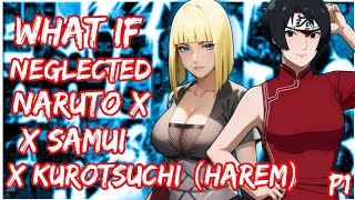 What if Neglected Naruto X Samui X Kurotsuchi (Harem) | PART 1