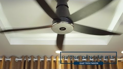 HƯỚNG DẪN LẮP ĐẶT QUẠT TRẦN F-60XDN