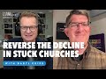 How to reverse the decline in stuck churches  daryl cripe wcarey nieuwhof